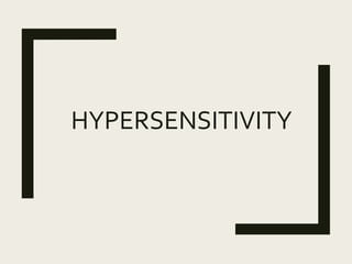 HYPERSENSITIVITY
 