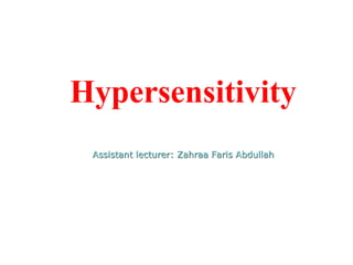 Hypersensitivity
Assistant lecturer: Zahraa Faris Abdullah
 