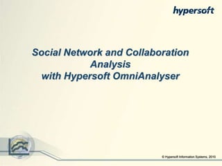 Social Network and Collaboration Analysis with Hypersoft OmniAnalyser 
