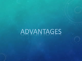 ADVANTAGES
 