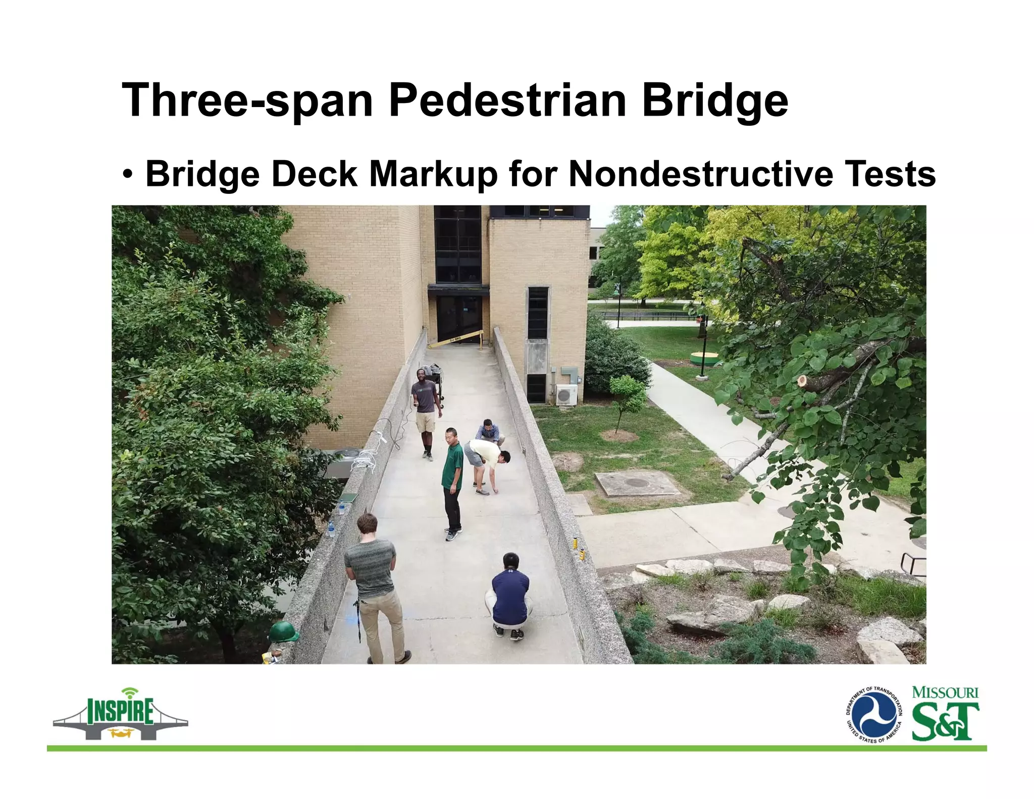Three-span Pedestrian Bridge
• Bridge Deck Markup for Nondestructive Tests
 