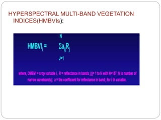 HYPERSPECTRAL MULTI-BAND VEGETATION
INDICES(HMBVIs):
 