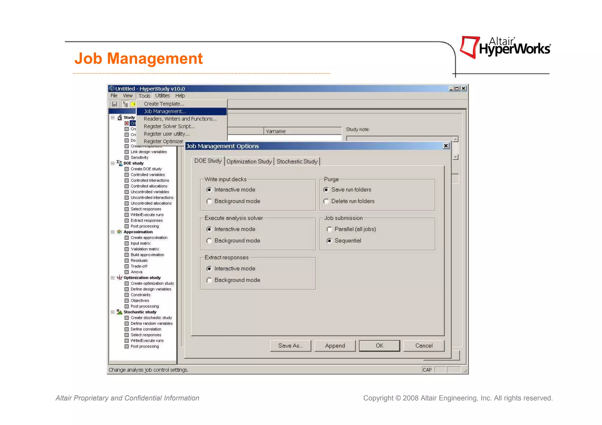 Job Management




Altair Proprietary and Confidential Information   Copyright © 2008 Altair Engineering, Inc. All rights reserved.
 