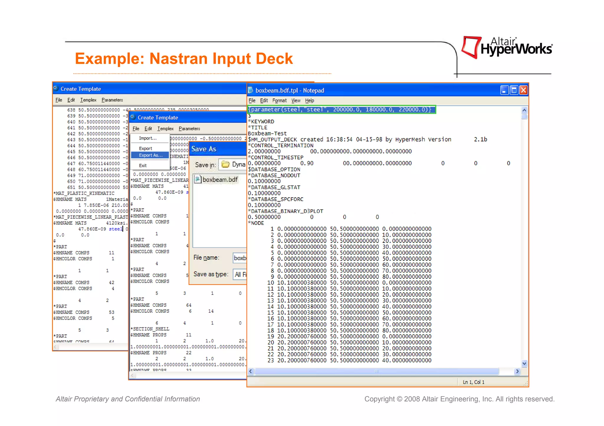 Example: Nastran Input Deck




Altair Proprietary and Confidential Information   Copyright © 2008 Altair Engineering, Inc. All rights reserved.
 