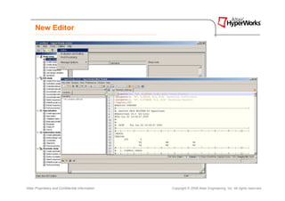 New Editor




Altair Proprietary and Confidential Information   Copyright © 2008 Altair Engineering, Inc. All rights reserved.
 