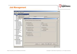 Job Management




Altair Proprietary and Confidential Information   Copyright © 2008 Altair Engineering, Inc. All rights reserved.
 