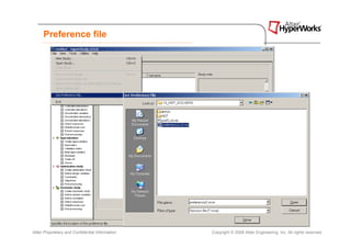 Preference file




Altair Proprietary and Confidential Information   Copyright © 2008 Altair Engineering, Inc. All rights reserved.
 