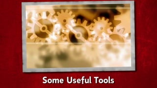 Some Useful Tools
 