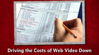 Driving the Costs of Web Video Down
 