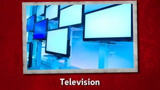 Television
 