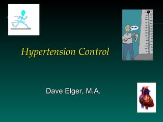 Hypertension Control


     Dave Elger, M.A.
 