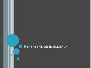HYPERTENSION IN ELDERLY
 