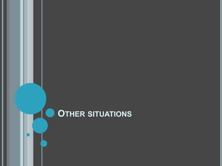 OTHER SITUATIONS
 