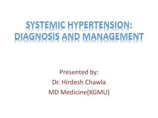 Presented by:
Dr. Hirdesh Chawla
MD Medicine(KGMU)
 