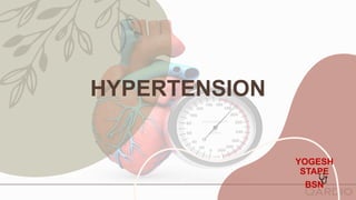 HYPERTENSION
YOGESH
STAPE
BSN
 