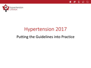 Hypertension 2017
Putting the Guidelines into Practice
 