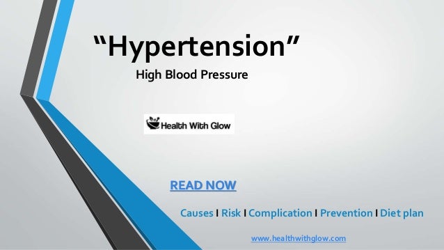 “Hypertension”
High Blood Pressure
READ NOW
Causes I Risk I Complication I Prevention I Diet plan
www.healthwithglow.com
 