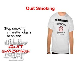 Quit Smoking
Stop smoking
cigarette, cigars
or shisha
 