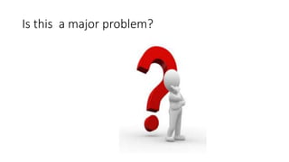 Is this a major problem?
 
