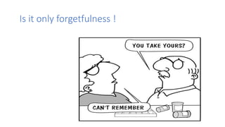 Is it only forgetfulness !
 