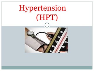 Hypertension
(HPT)
 