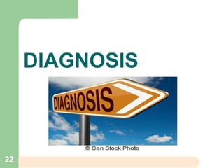DIAGNOSIS
22
 