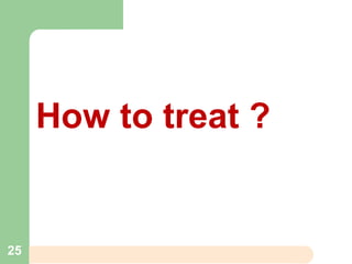 How to treat ?
25
 