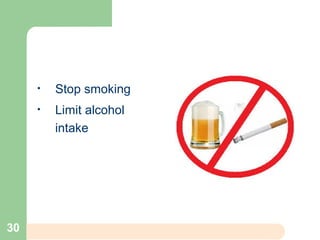 • Stop smoking
• Limit alcohol
intake
30
 