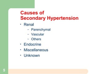 Causes of
Secondary Hypertension
• Renal
– Parenchymal
– Vascular
– Others
• Endocrine
• Miscellaneous
• Unknown
5
 