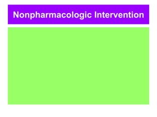 Nonpharmacologic Intervention
 
