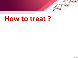 How to treat ?
 
