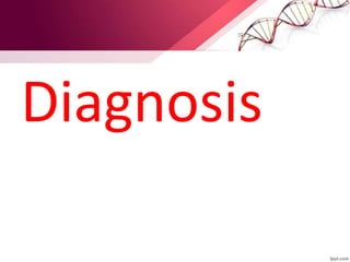 Diagnosis
 