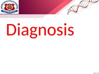 Diagnosis
 