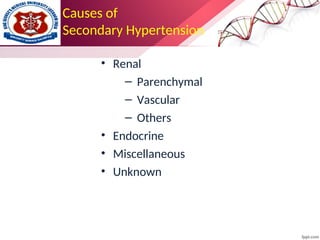 Causes of
Secondary Hypertension
• Renal
– Parenchymal
– Vascular
– Others
• Endocrine
• Miscellaneous
• Unknown
 