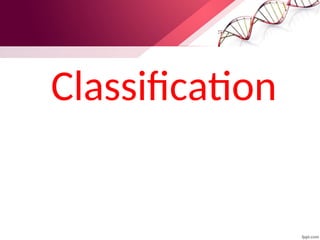 Classification
 
