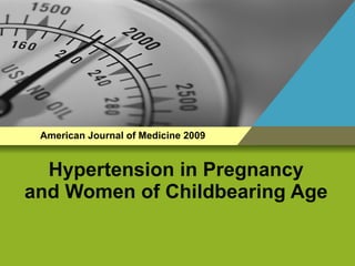 Hypertension in Pregnancy and Women of Childbearing Age American Journal of Medicine 2009 