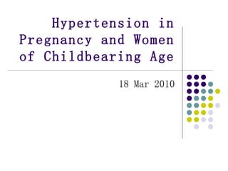 Hypertension in Pregnancy and Women of Childbearing Age 18 Mar 2010 