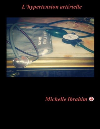 L’hypertension artérielle

Michelle Ibrahim

 
