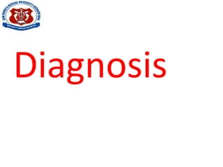 Diagnosis
 