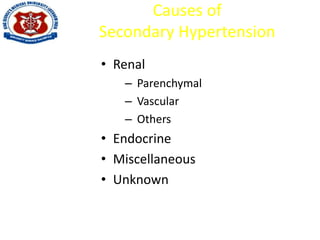 Causes of
Secondary Hypertension
• Renal
– Parenchymal
– Vascular
– Others
• Endocrine
• Miscellaneous
• Unknown
 