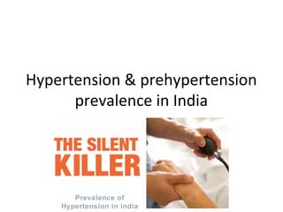 Hypertension & prehypertension
      prevalence in India
 