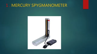 1 . MERCURY SPYGMANOMETER
 