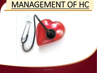 MANAGEMENT OF HC
Jwan Ali AlSofi
 