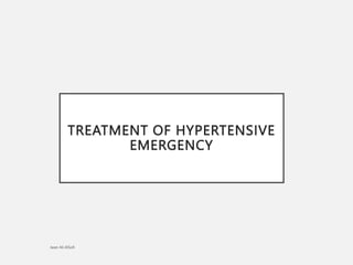 TREATMENT OF HYPERTENSIVE
EMERGENCY
 