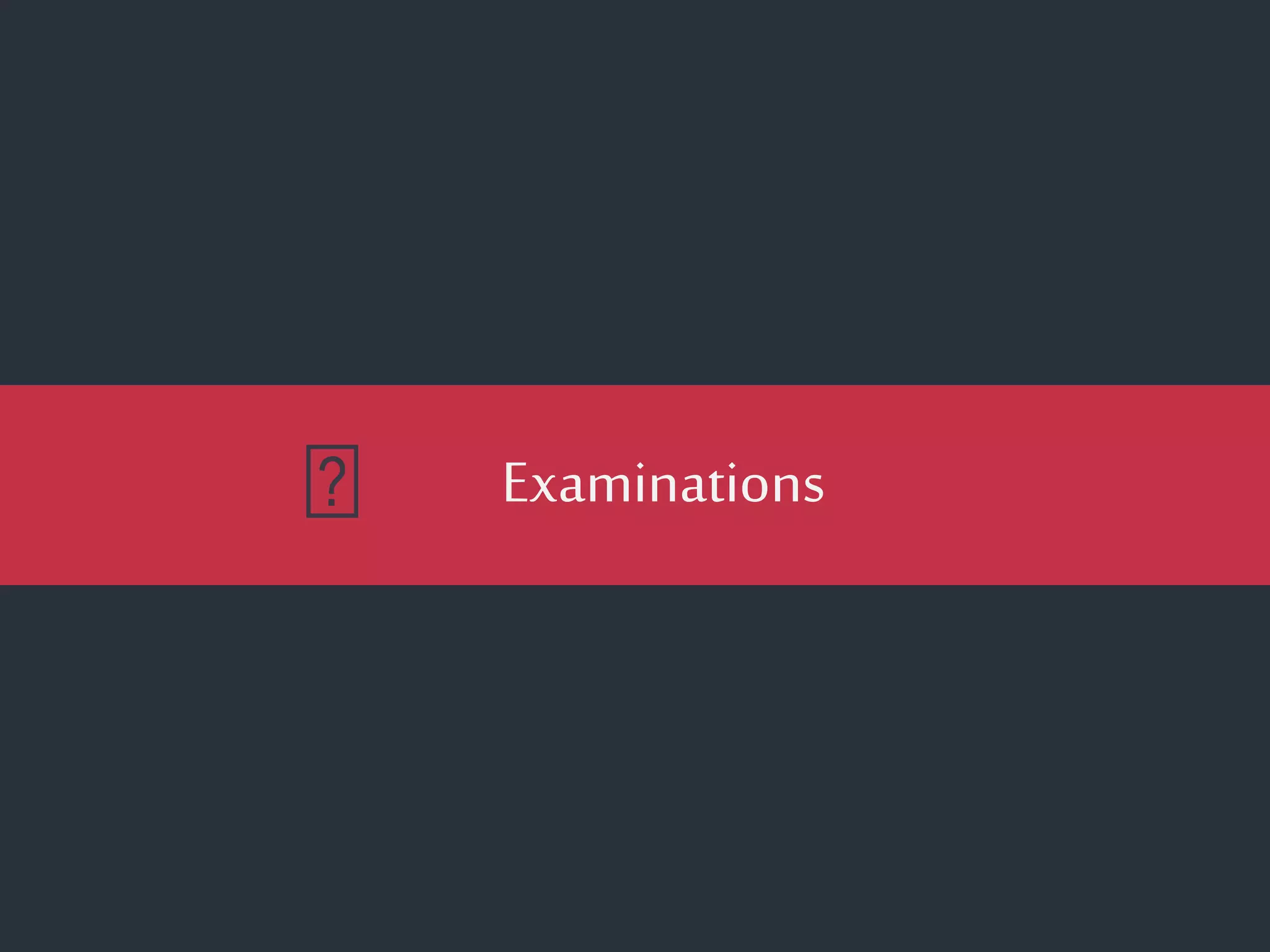 Examinations
 