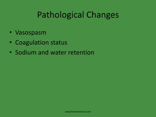 Pathological ChangesVasospasmCoagulation statusSodium and water retentionwww.freelivedoctor.com