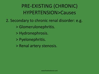 PRE-EXISTING (CHRONIC) HYPERTENSION>Causes1.Essential hypertension:of unknown aetiology.www.freelivedoctor.com