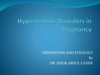 DEFINITIONS AND ETIOLOGY
By
DR .SHEIK ABDUL CADER
 