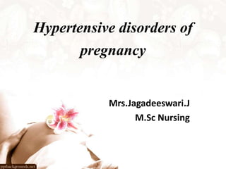 Hypertensive disorders of
pregnancy
Mrs.Jagadeeswari.J
M.Sc Nursing
 
