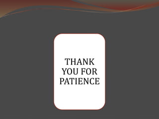 THANK
YOU FOR
PATIENCE
 